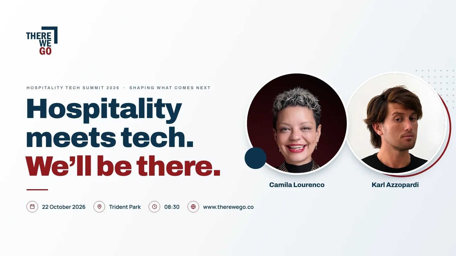Hospitality Tech Summit 2026. Camila Lourenco and Karl Azzopardi will be there on 22 October 2026 at Trident Park, 08:30.